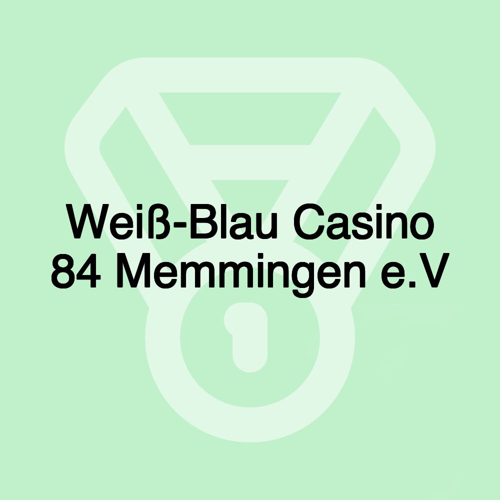 Weiß-Blau Casino 84 Memmingen e.V