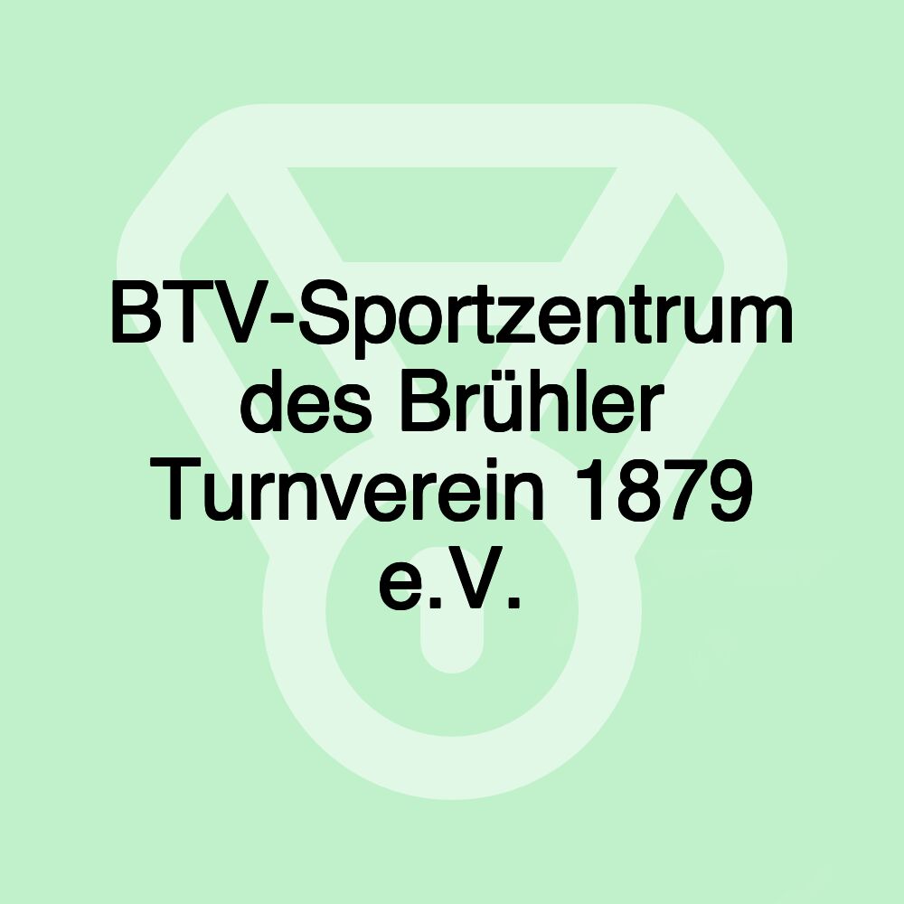 BTV-Sportzentrum des Brühler Turnverein 1879 e.V. BTV-Sportzentrum des Brühler Turnverein 1879 e.V.
