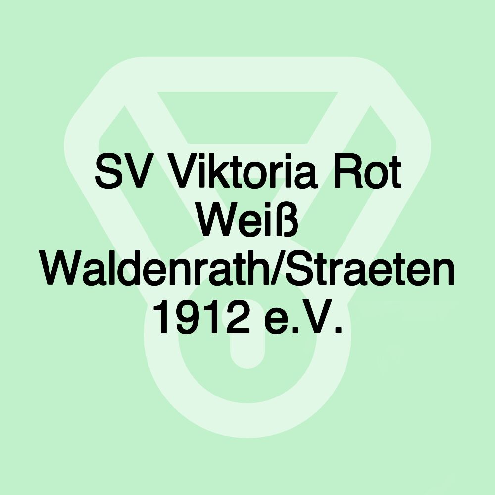 SV Viktoria Rot Weiß Waldenrath/Straeten 1912 e.V. SV Viktoria Rot Weiß Waldenrath/Straeten 1912 e.V.