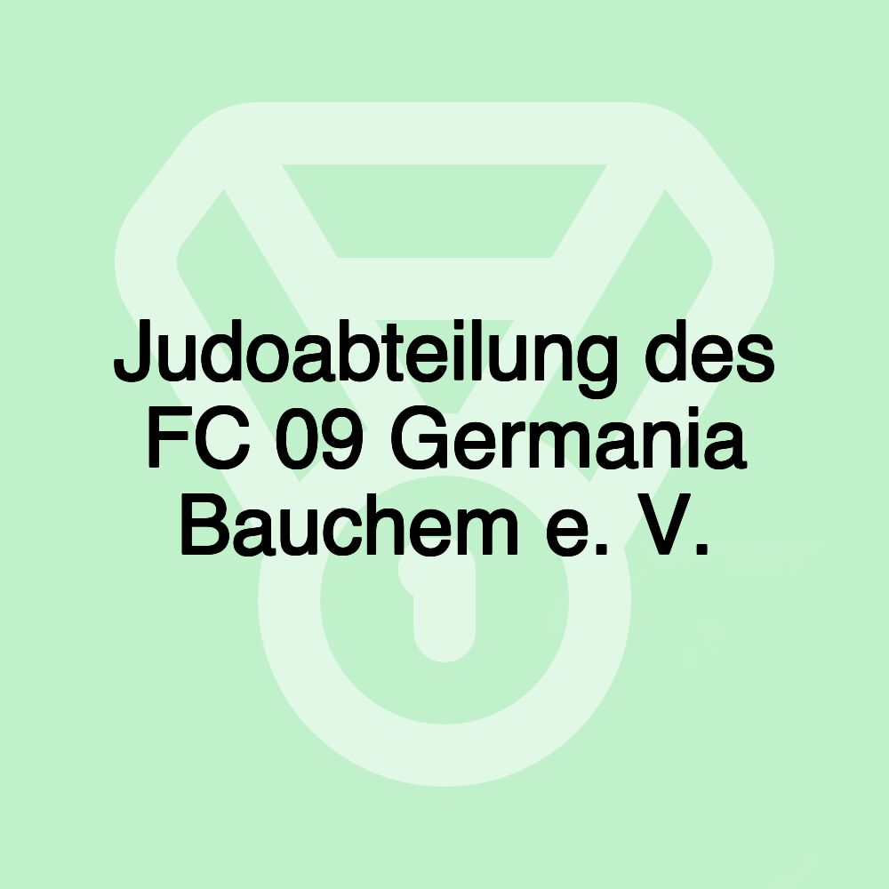 Judoabteilung des FC 09 Germania Bauchem e. V. Judoabteilung des FC 09 Germania Bauchem e. V.