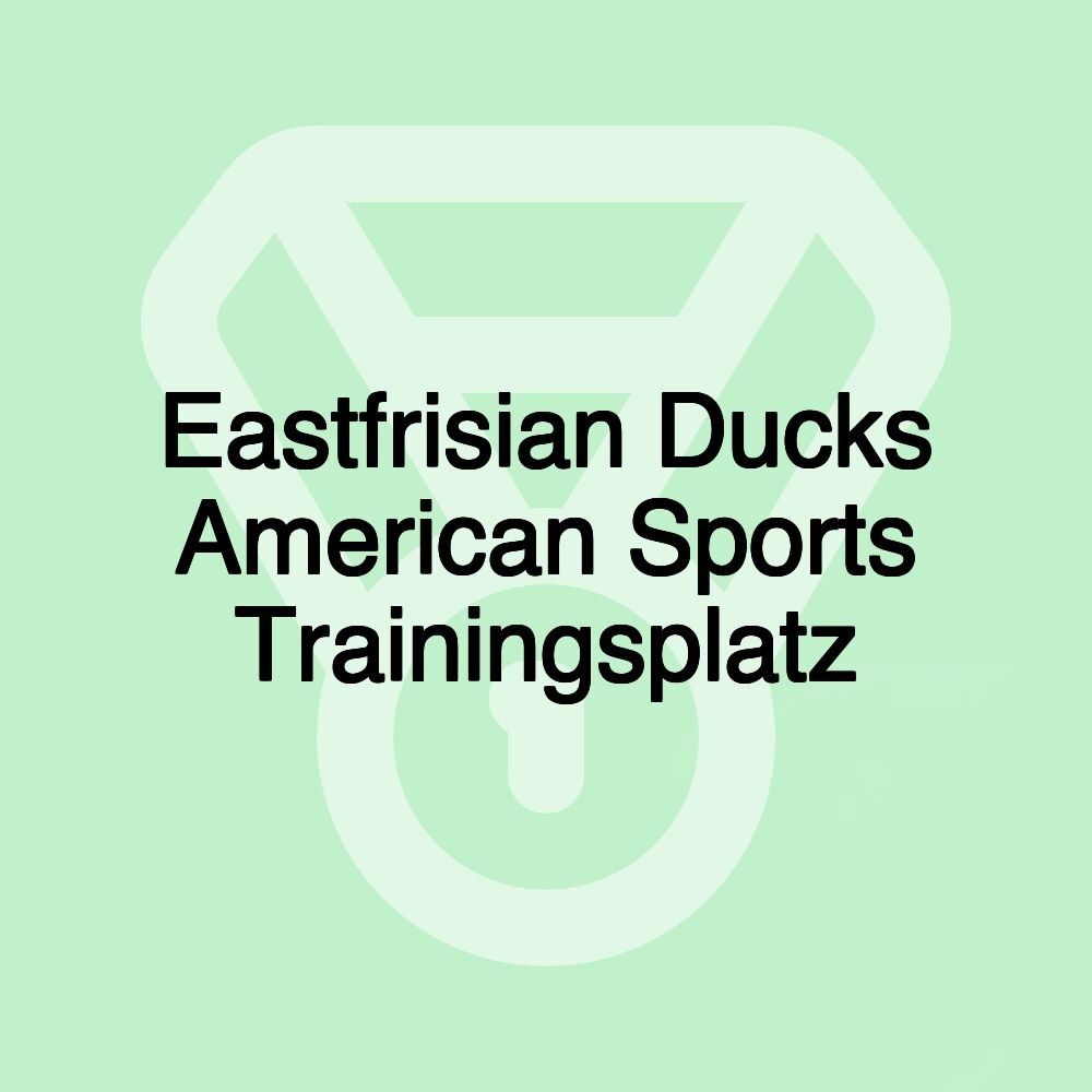 Eastfrisian Ducks American Sports Trainingsplatz Eastfrisian Ducks American Sports Trainingsplatz