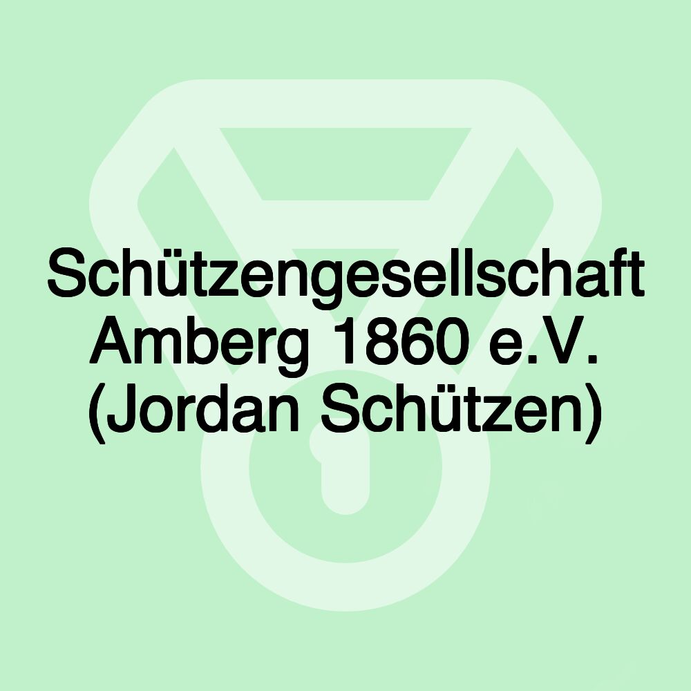 Schützengesellschaft Amberg 1860 e.V. (Jordan Schützen)