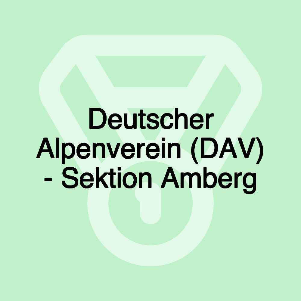 Deutscher Alpenverein (DAV) - Sektion Amberg Deutscher Alpenverein (DAV) - Sektion Amberg
