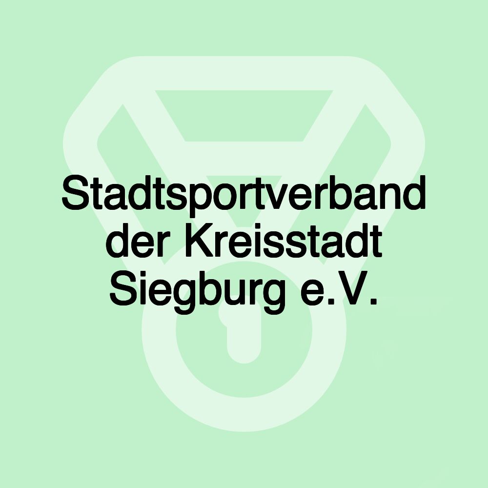 Stadtsportverband der Kreisstadt Siegburg e.V. Stadtsportverband der Kreisstadt Siegburg e.V.