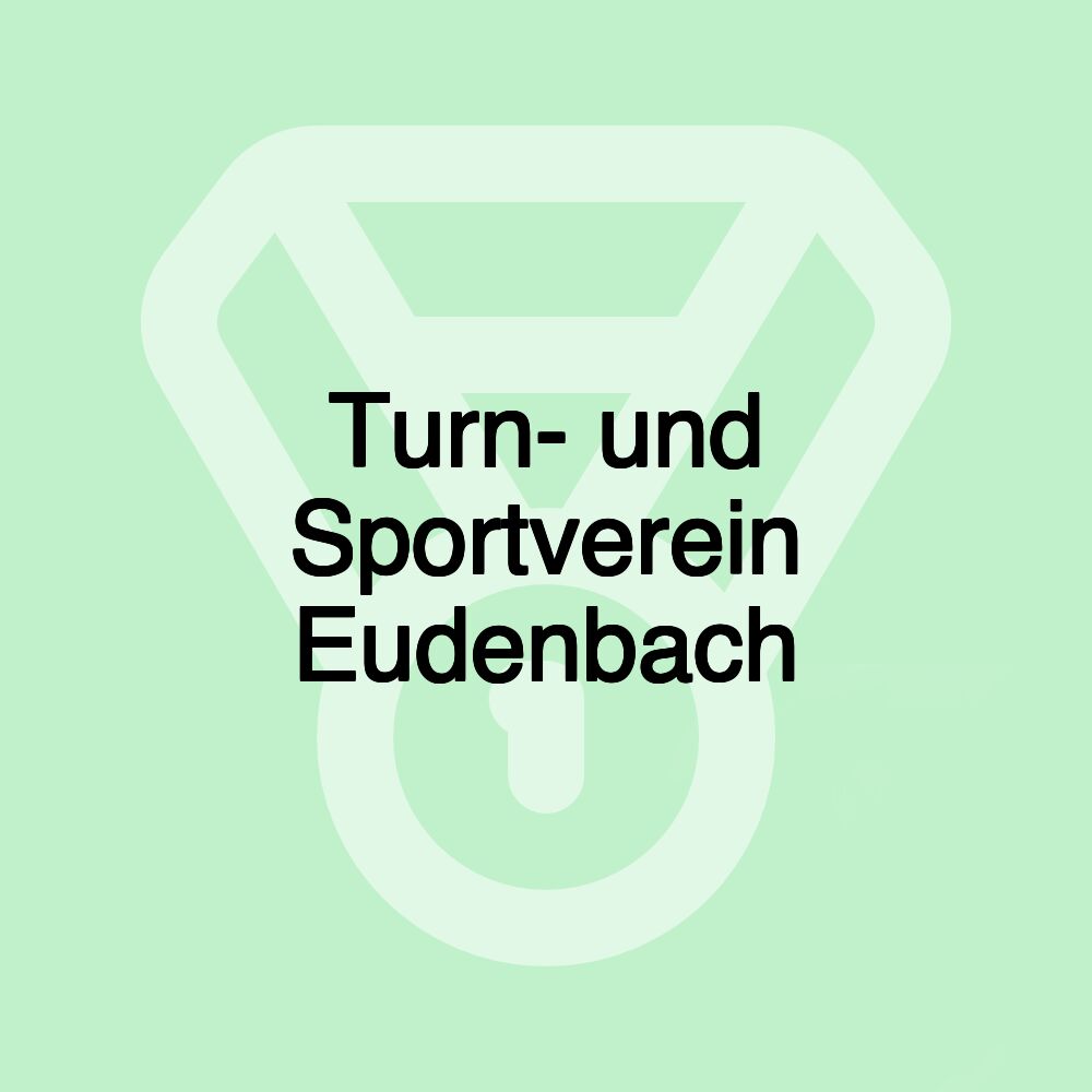 Turn- und Sportverein Eudenbach Turn- und Sportverein Eudenbach