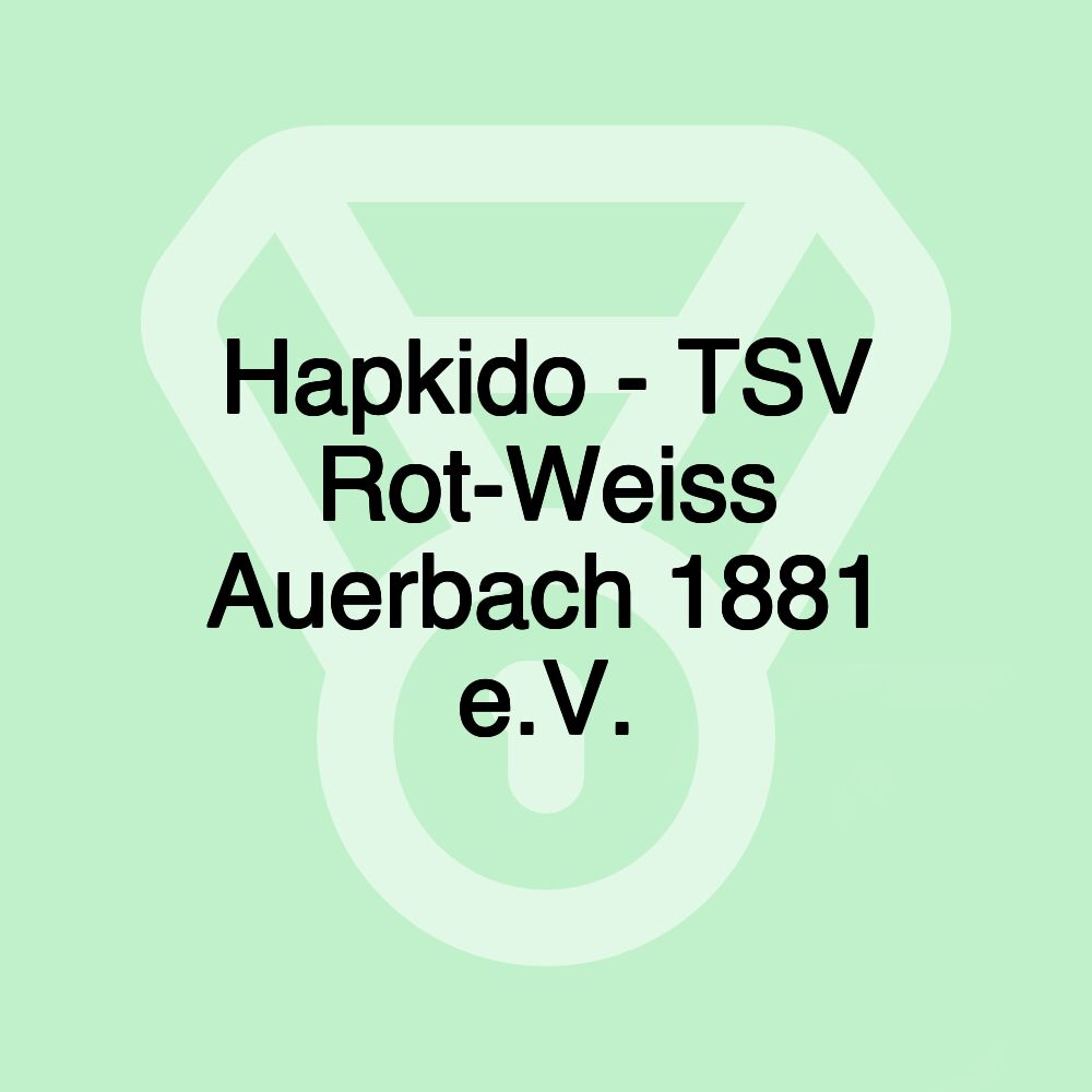 Hapkido - TSV Rot-Weiss Auerbach 1881 e.V. Hapkido - TSV Rot-Weiss Auerbach 1881 e.V.