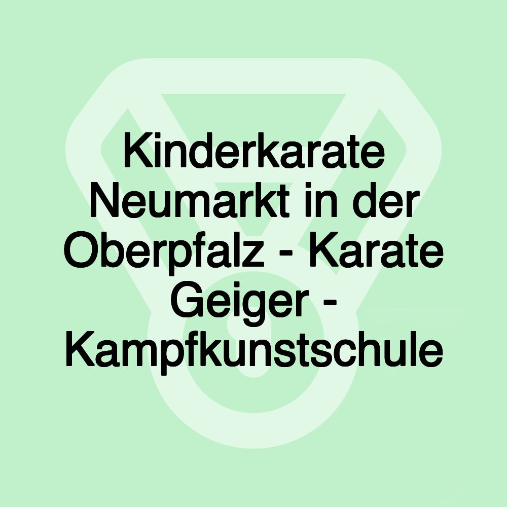 Kinderkarate Neumarkt in der Oberpfalz - Karate Geiger - Kampfkunstschule