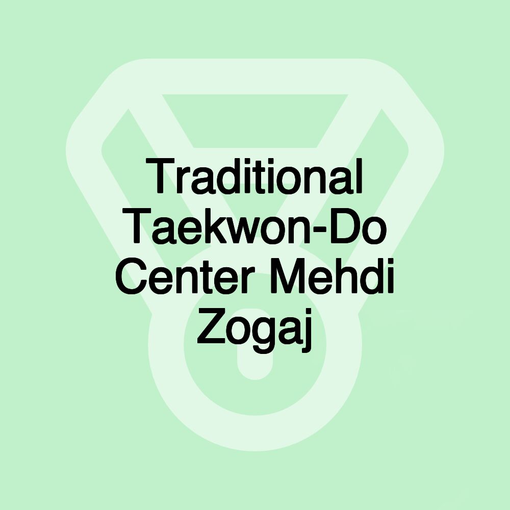 Traditional Taekwon-Do Center Mehdi Zogaj