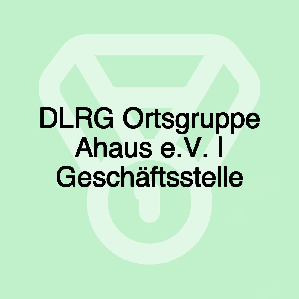 DLRG Ortsgruppe Ahaus e.V. | Geschäftsstelle DLRG Ortsgruppe Ahaus e.V. | Geschäftsstelle