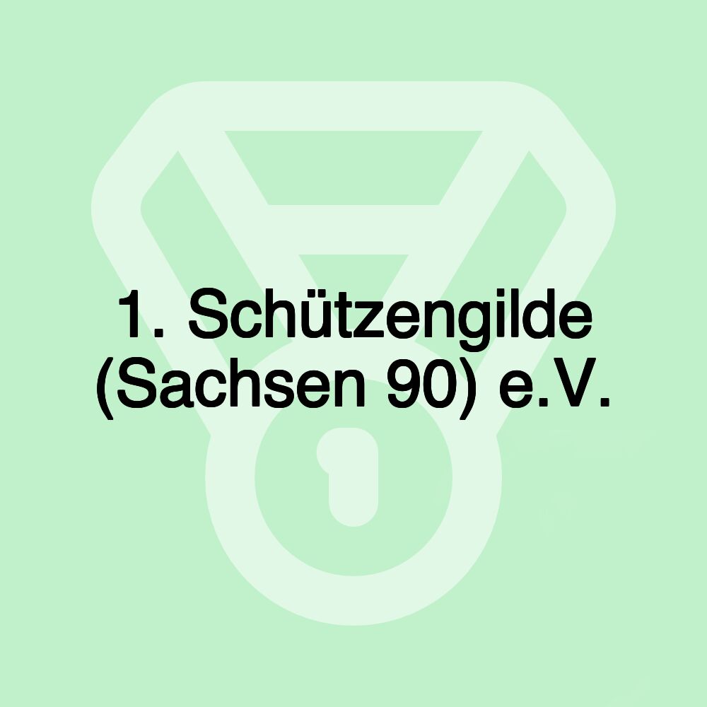 1. Schützengilde (Sachsen 90) e.V. 1. Schützengilde (Sachsen 90) e.V.
