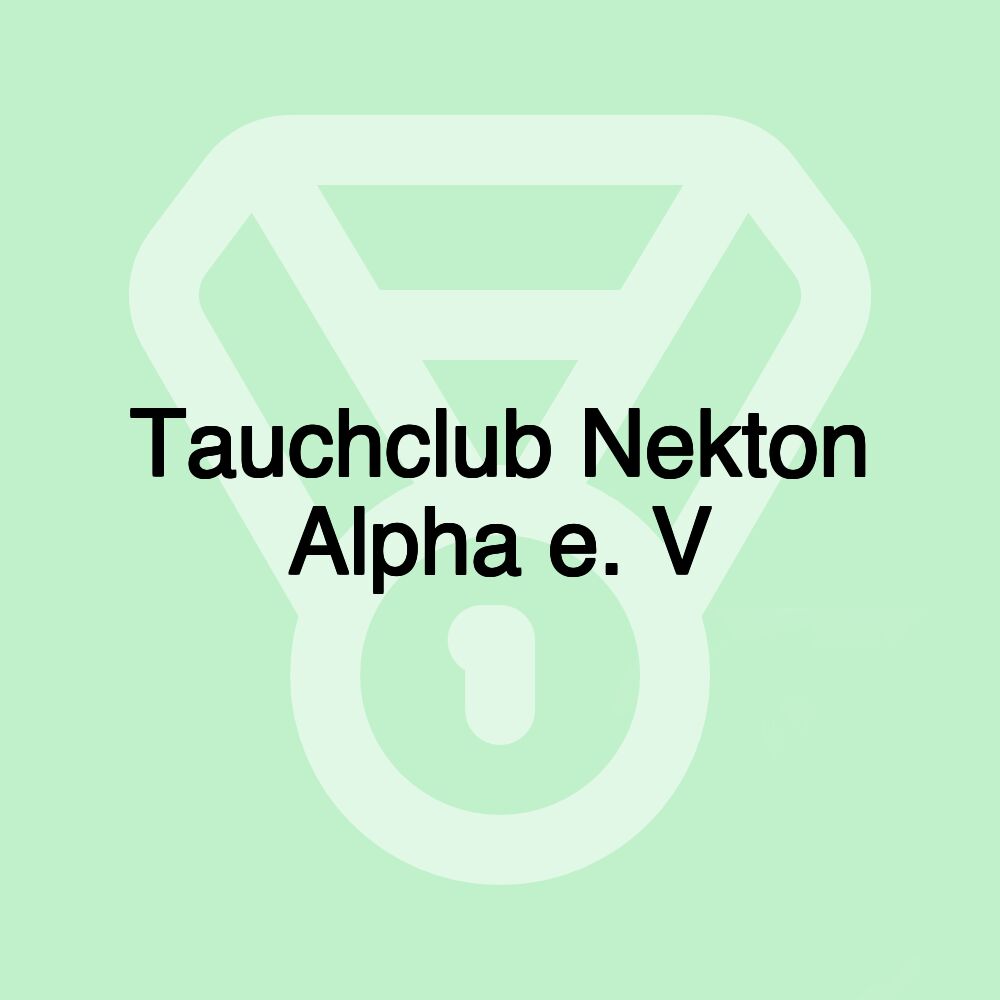 Tauchclub Nekton Alpha e. V Tauchclub Nekton Alpha e. V