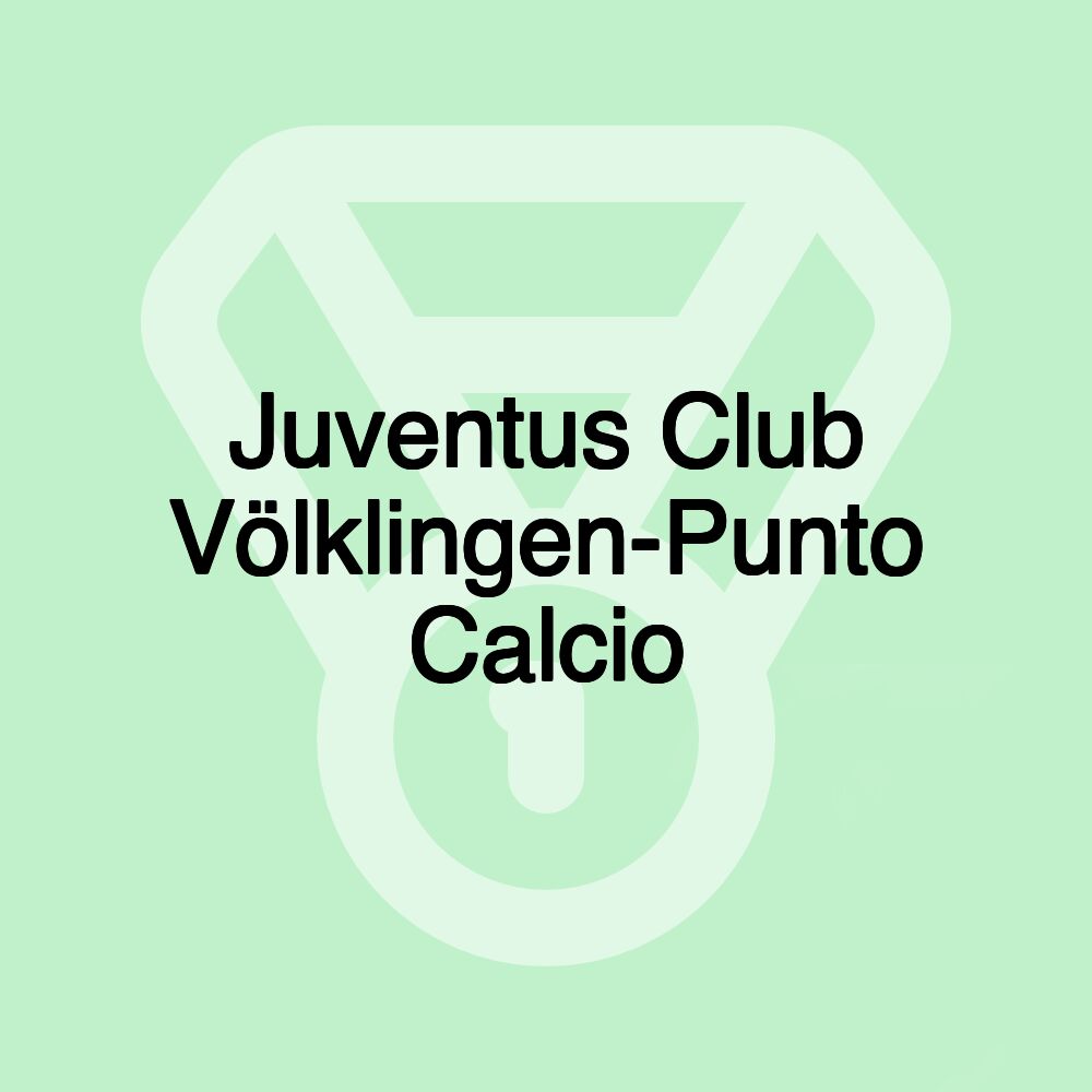 Juventus Club Völklingen-Punto Calcio