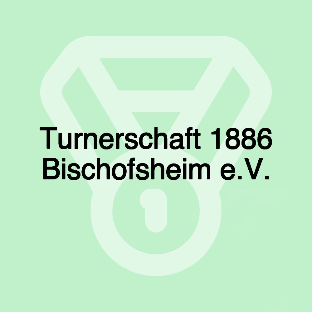 Turnerschaft 1886 Bischofsheim e.V. Turnerschaft 1886 Bischofsheim e.V.