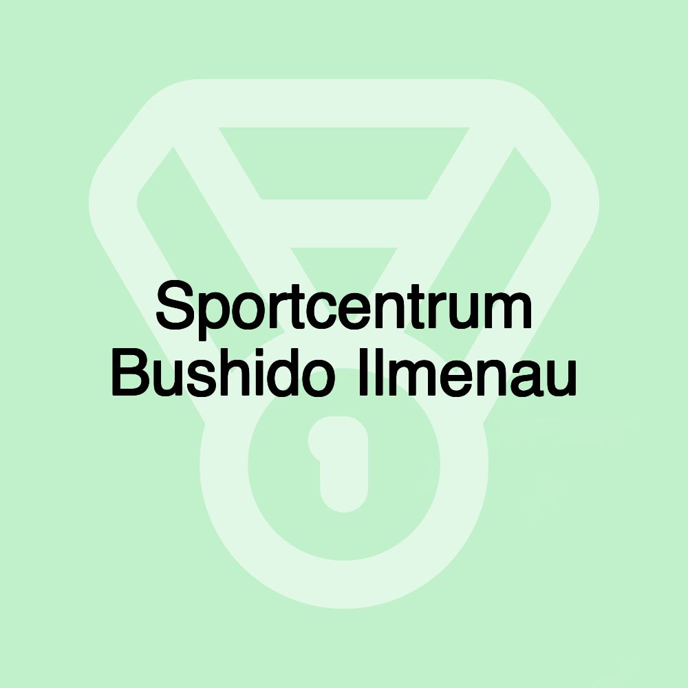 Sportcentrum Bushido Ilmenau