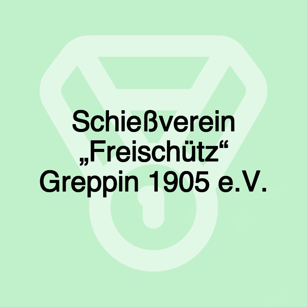 Schießverein „Freischütz“ Greppin 1905 e.V.