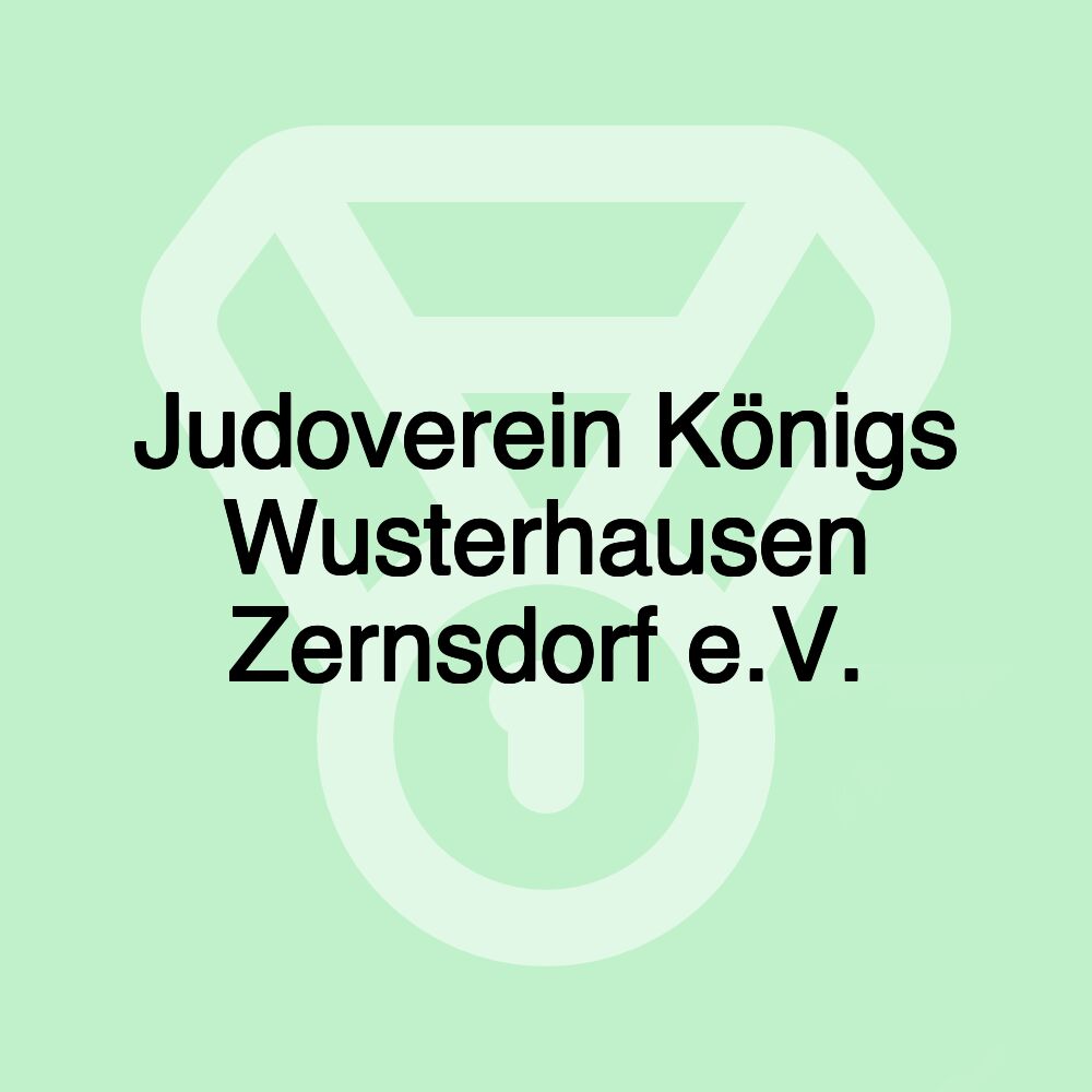 Judoverein Königs Wusterhausen Zernsdorf e.V. Judoverein Königs Wusterhausen Zernsdorf e.V.