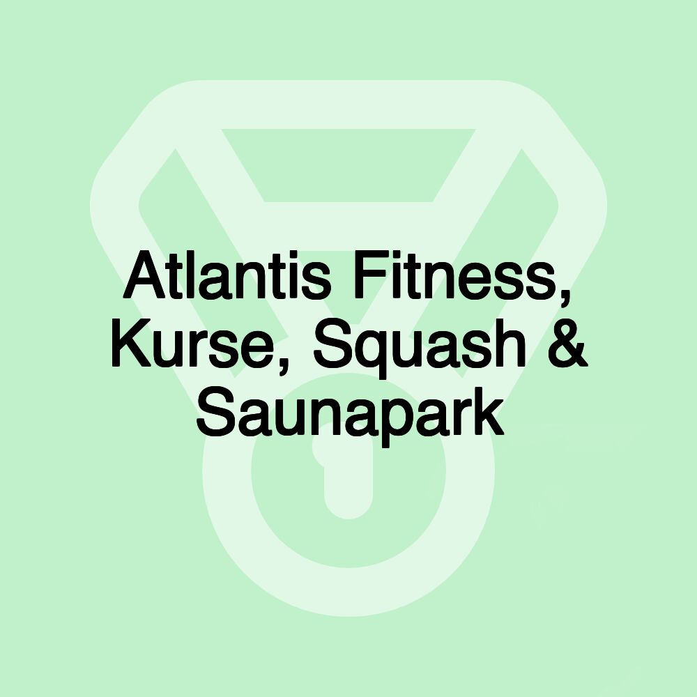 Atlantis Fitness, Kurse, Squash & Saunapark
