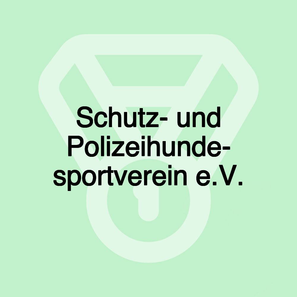 Schutz- und Polizeihunde- sportverein e.V. Schutz- und Polizeihunde- sportverein e.V.