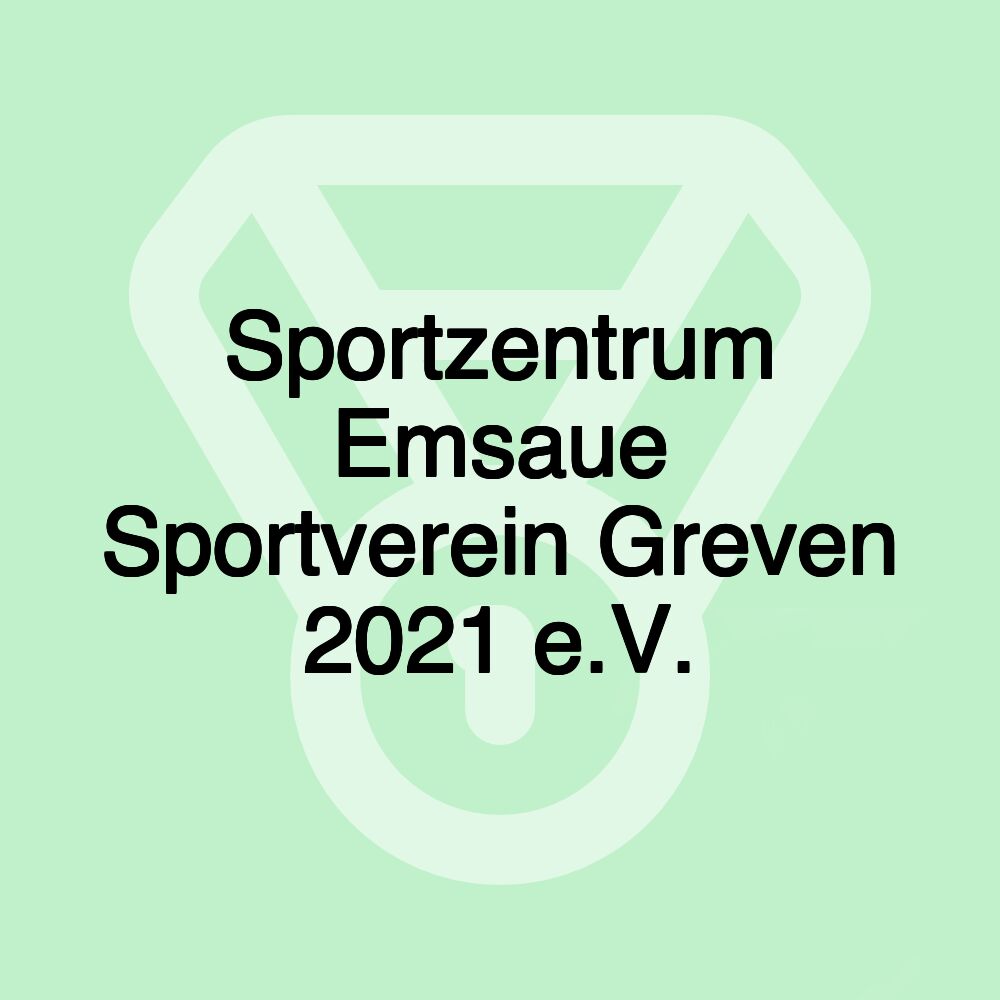 Sportzentrum Emsaue Sportverein Greven 2021 e.V. Sportzentrum Emsaue Sportverein Greven 2021 e.V.