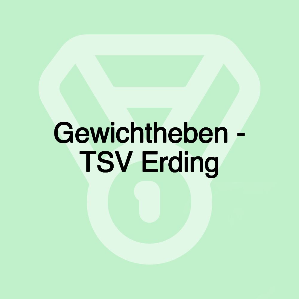 Gewichtheben - TSV Erding