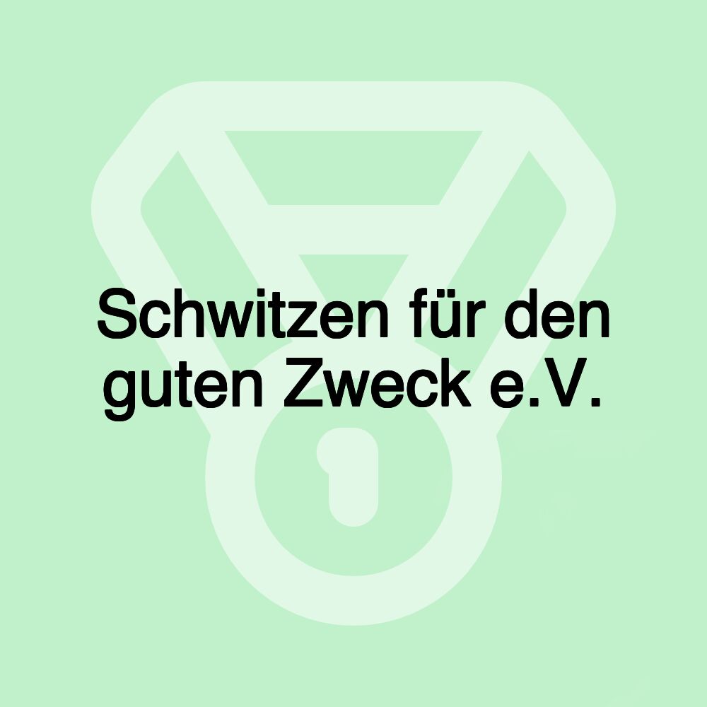 Schwitzen für den guten Zweck e.V.