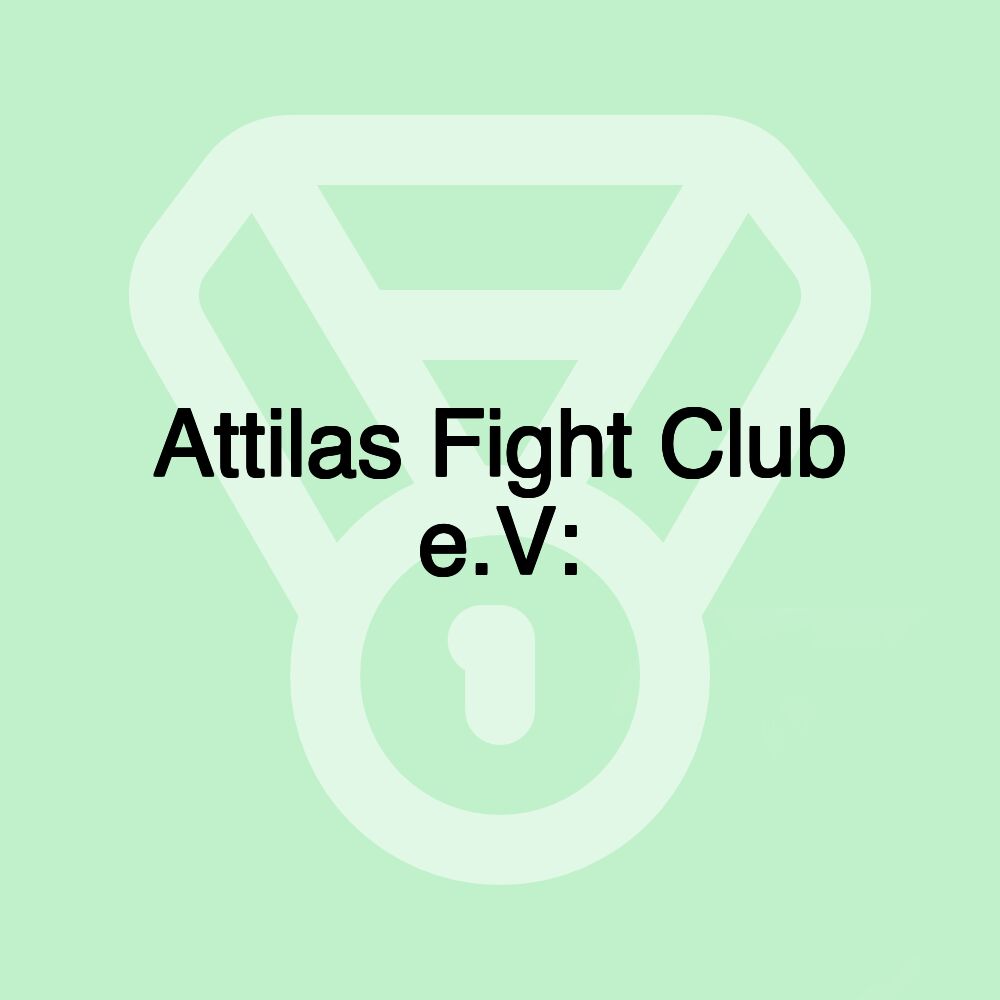 Attilas Fight Club e.V: