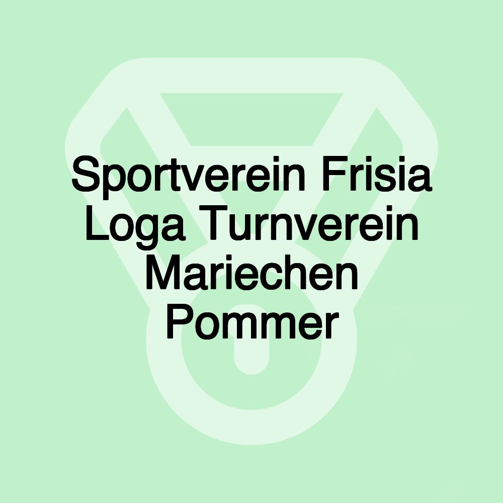 Sportverein Frisia Loga Turnverein Mariechen Pommer Sportverein Frisia Loga Turnverein Mariechen Pommer