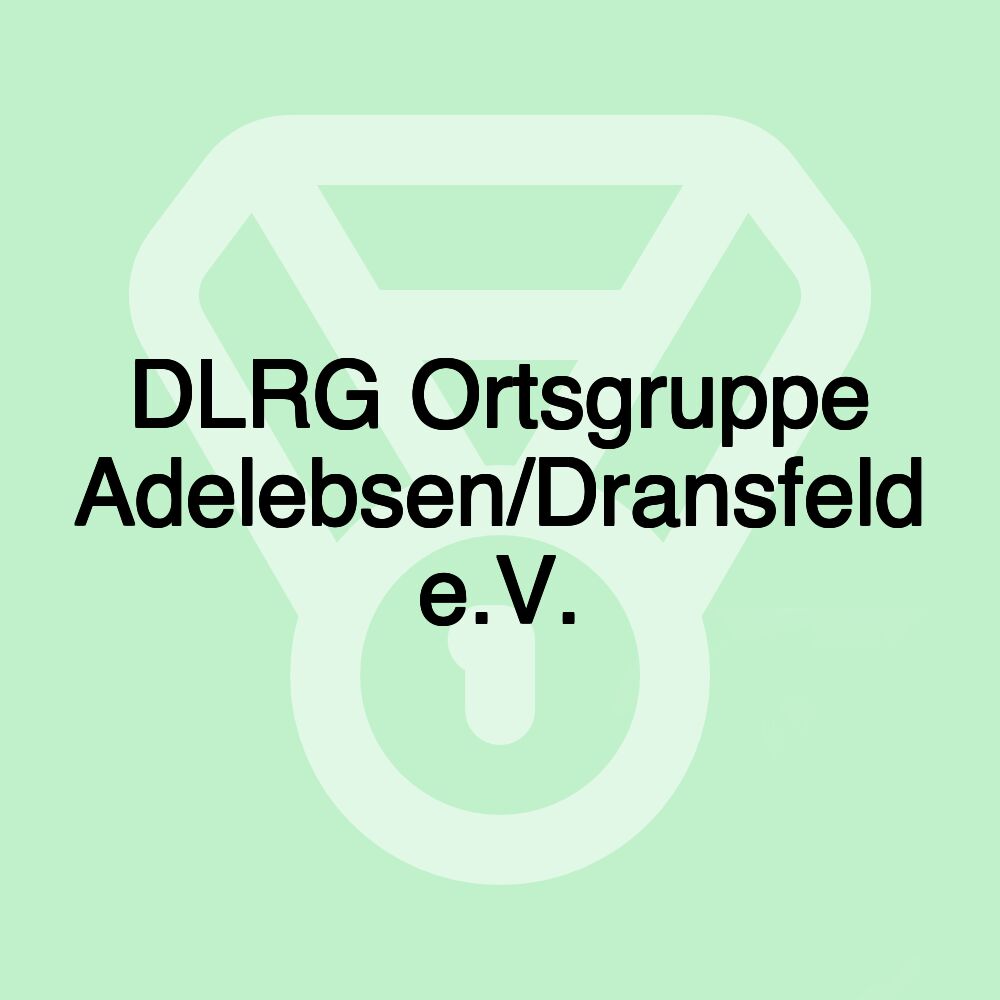 DLRG Ortsgruppe Adelebsen/Dransfeld e.V. DLRG Ortsgruppe Adelebsen/Dransfeld e.V.