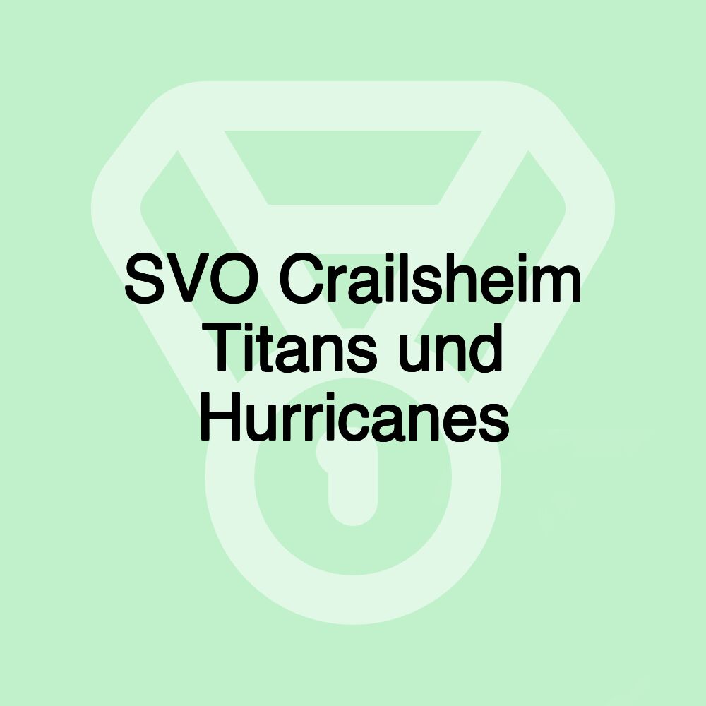 SVO Crailsheim Titans und Hurricanes SVO Crailsheim Titans und Hurricanes