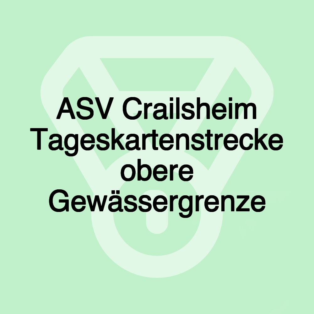 ASV Crailsheim Tageskartenstrecke obere Gewässergrenze