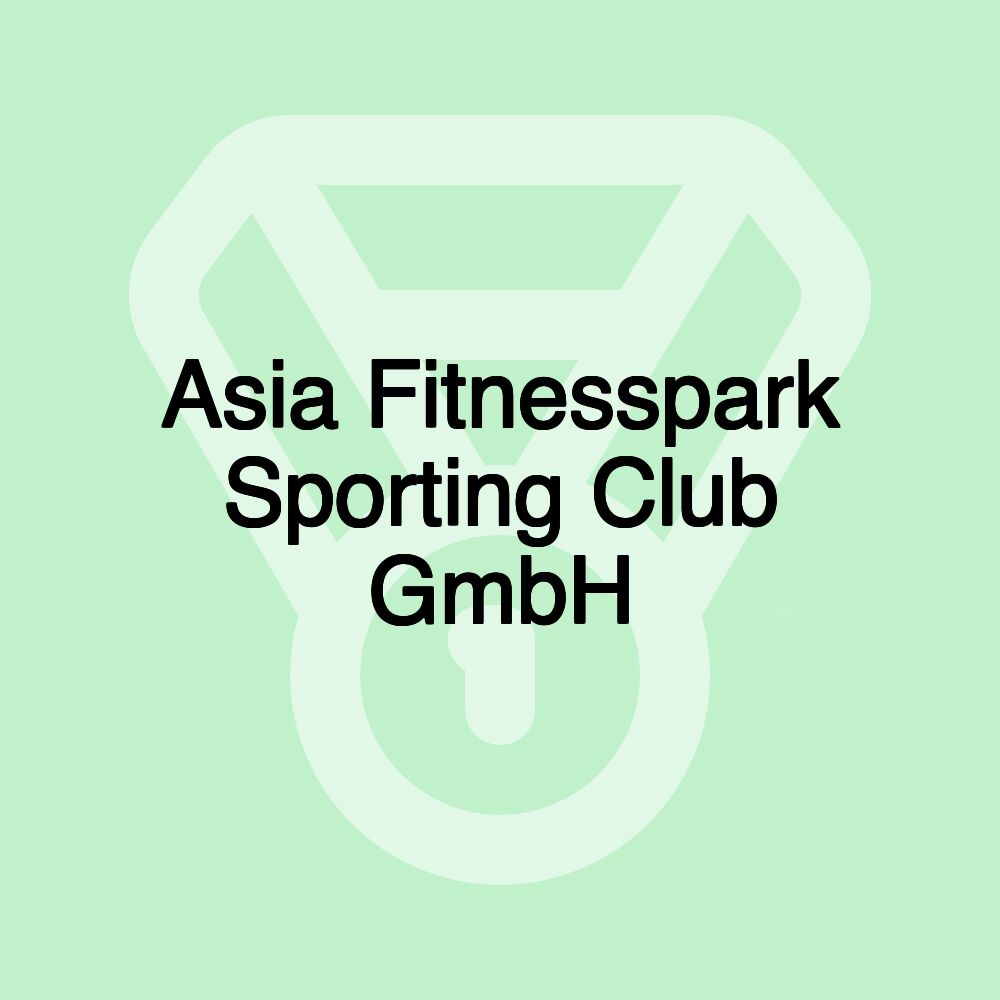 Asia Fitnesspark Sporting Club GmbH