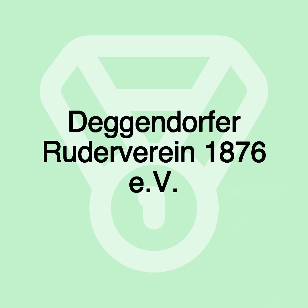 Deggendorfer Ruderverein 1876 e.V. Deggendorfer Ruderverein 1876 e.V.