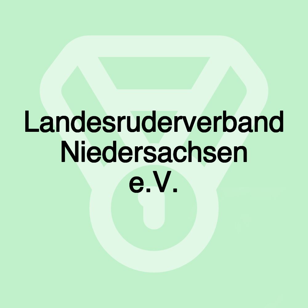 Landesruderverband Niedersachsen e.V. Landesruderverband Niedersachsen e.V.