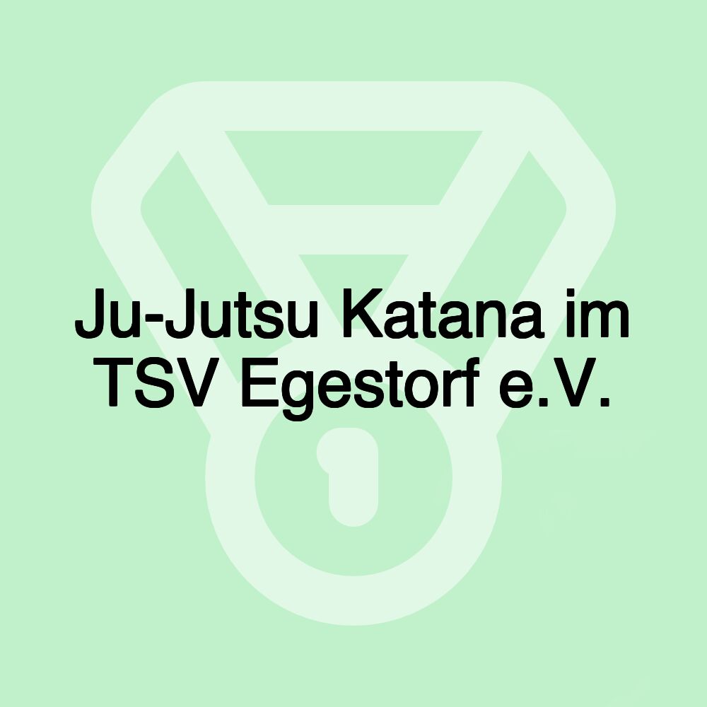 Ju-Jutsu Katana im TSV Egestorf e.V.