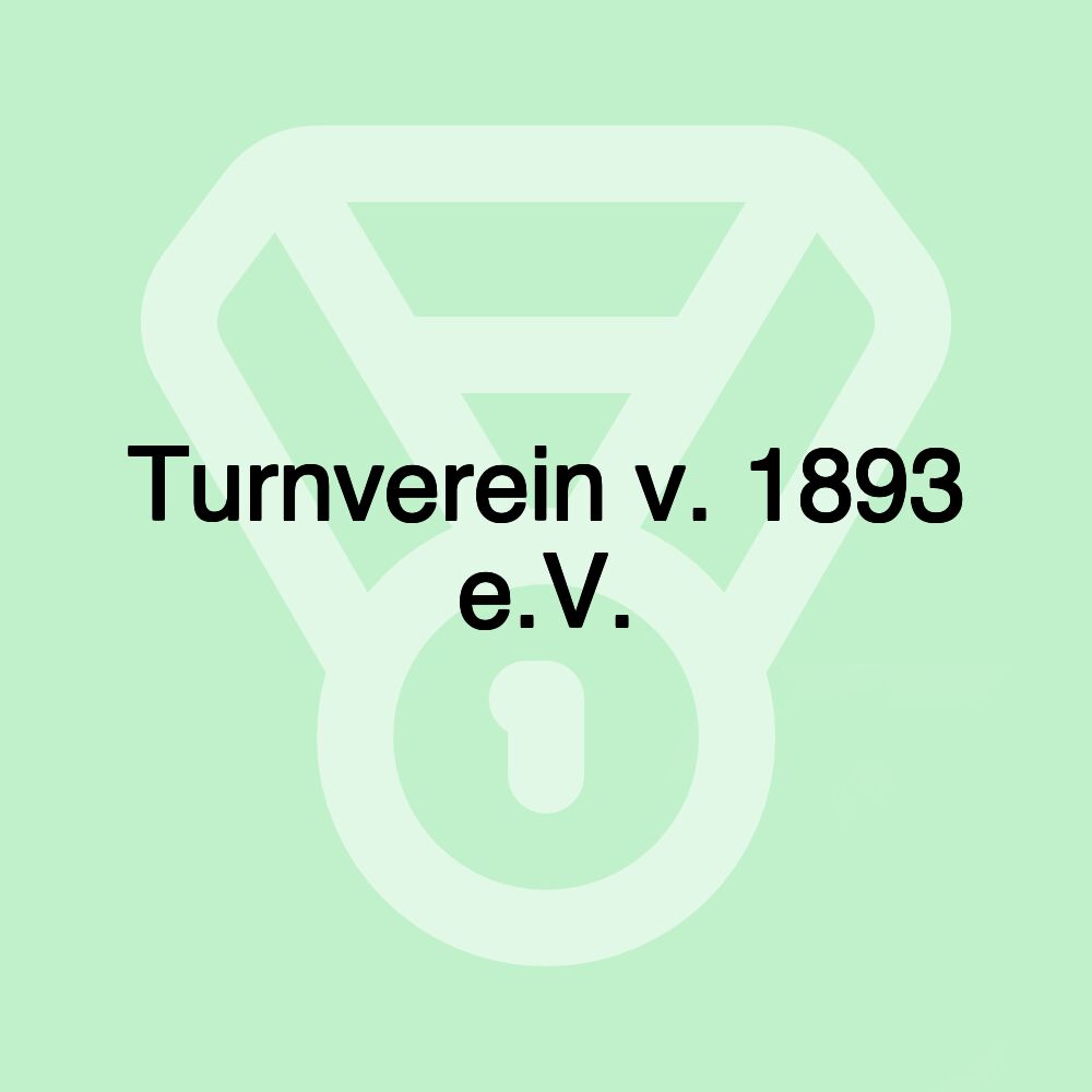 Turnverein v. 1893 e.V. Turnverein v. 1893 e.V.