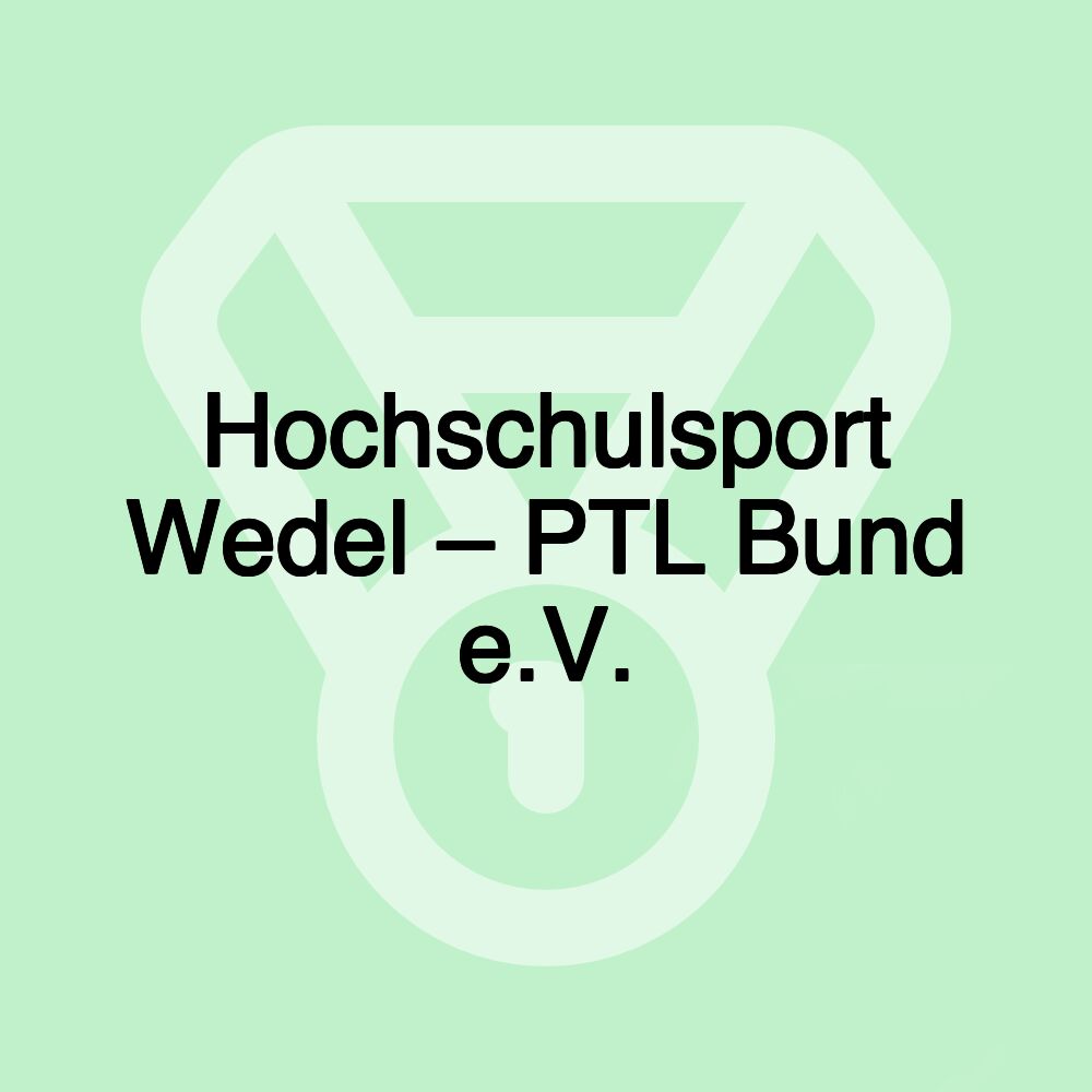 Hochschulsport Wedel – PTL Bund e.V. Hochschulsport Wedel – PTL Bund e.V.