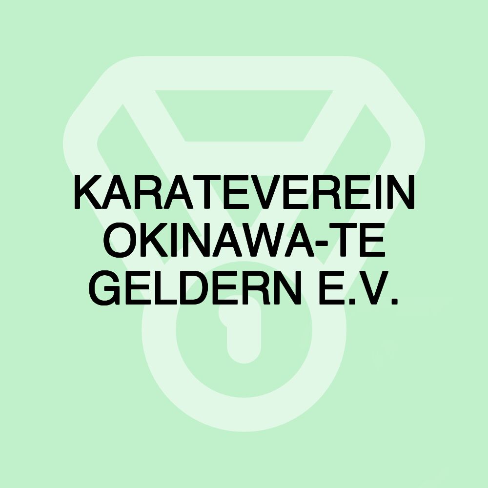 KARATEVEREIN OKINAWA-TE GELDERN E.V. KARATEVEREIN OKINAWA-TE GELDERN E.V.