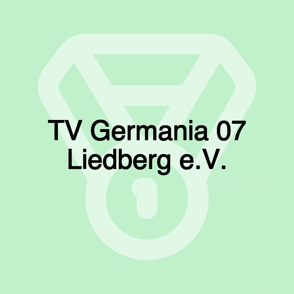 TV Germania 07 Liedberg e.V. TV Germania 07 Liedberg e.V.