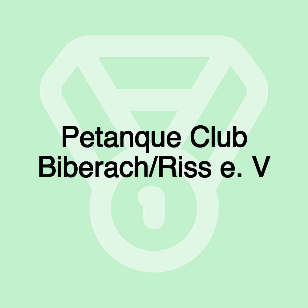 Petanque Club Biberach/Riss e. V Petanque Club Biberach/Riss e. V