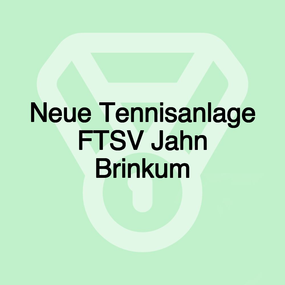 Neue Tennisanlage FTSV Jahn Brinkum Neue Tennisanlage FTSV Jahn Brinkum