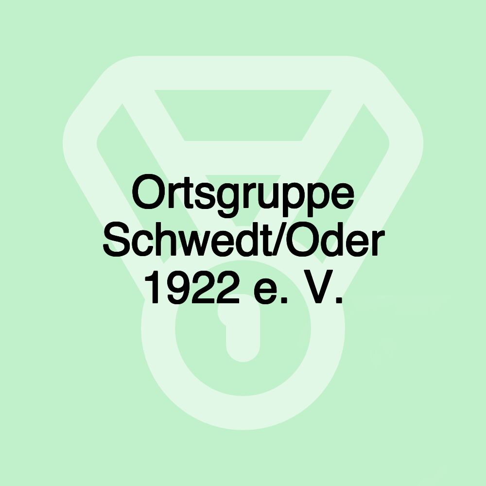 Ortsgruppe Schwedt/Oder 1922 e. V. Ortsgruppe Schwedt/Oder 1922 e. V.