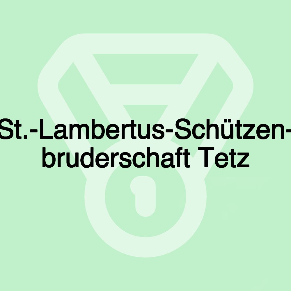St.-Lambertus-Schützen- bruderschaft Tetz