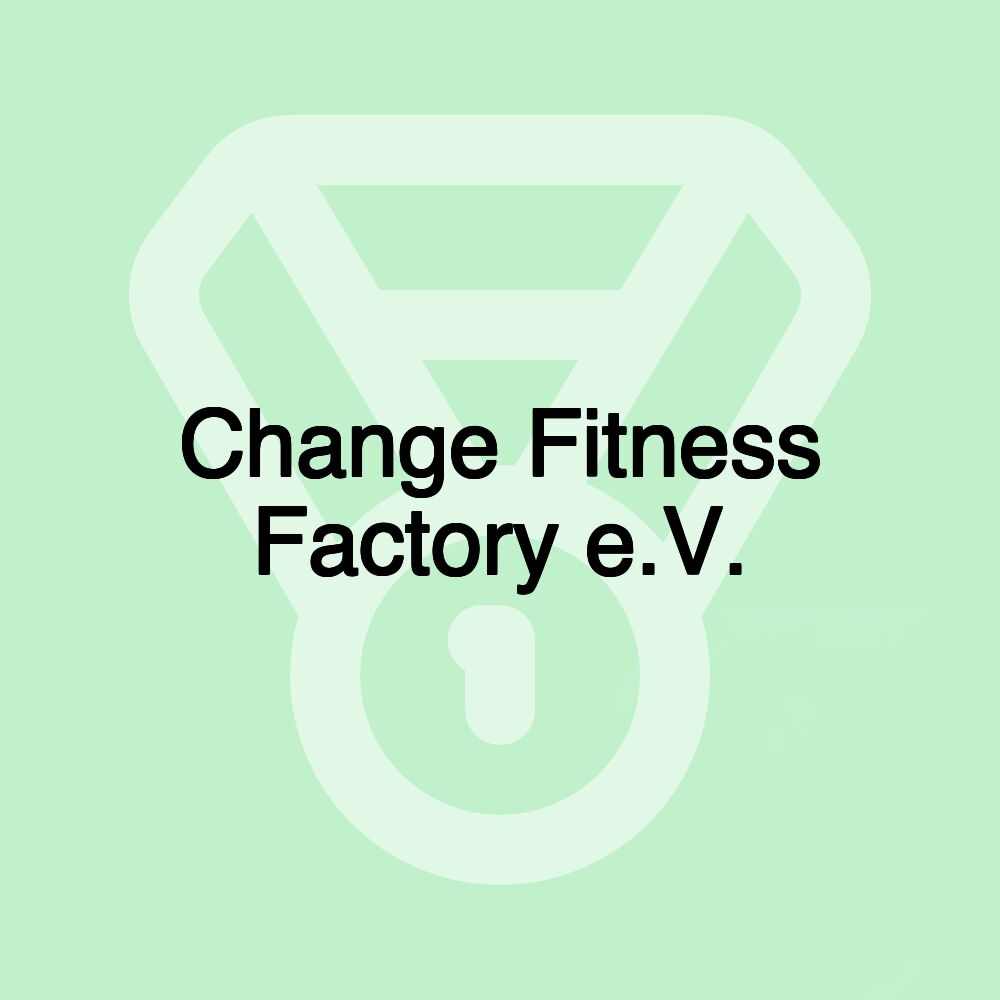 Change Fitness Factory e.V.