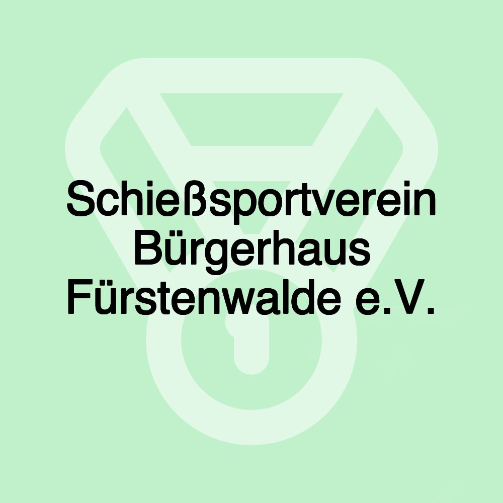 Schießsportverein Bürgerhaus Fürstenwalde e.V.
