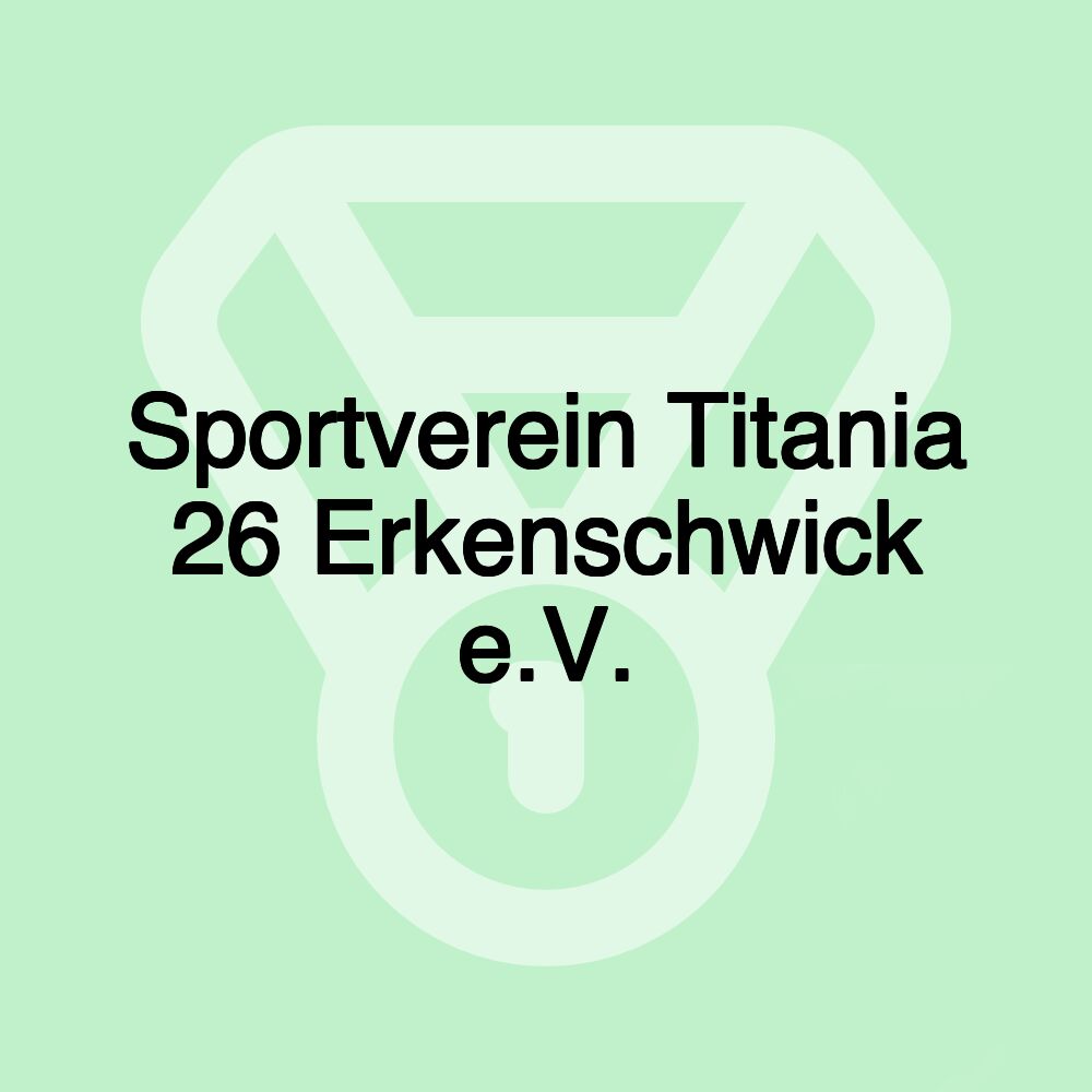 Sportverein Titania 26 Erkenschwick e.V. Sportverein Titania 26 Erkenschwick e.V.
