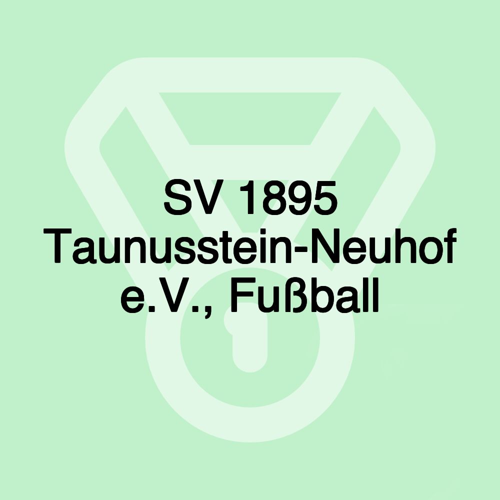 SV 1895 Taunusstein-Neuhof e.V., Fußball SV 1895 Taunusstein-Neuhof e.V., Fußball
