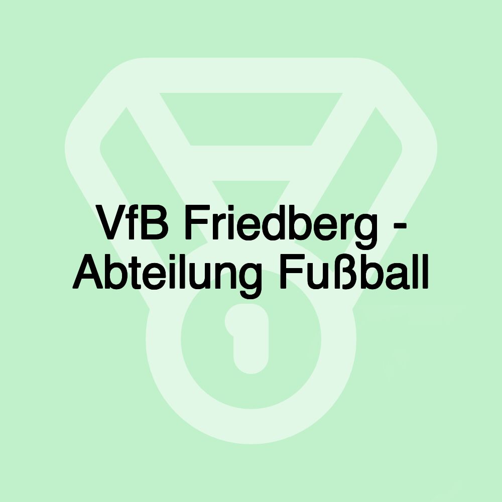 VfB Friedberg - Abteilung Fußball VfB Friedberg - Abteilung Fußball