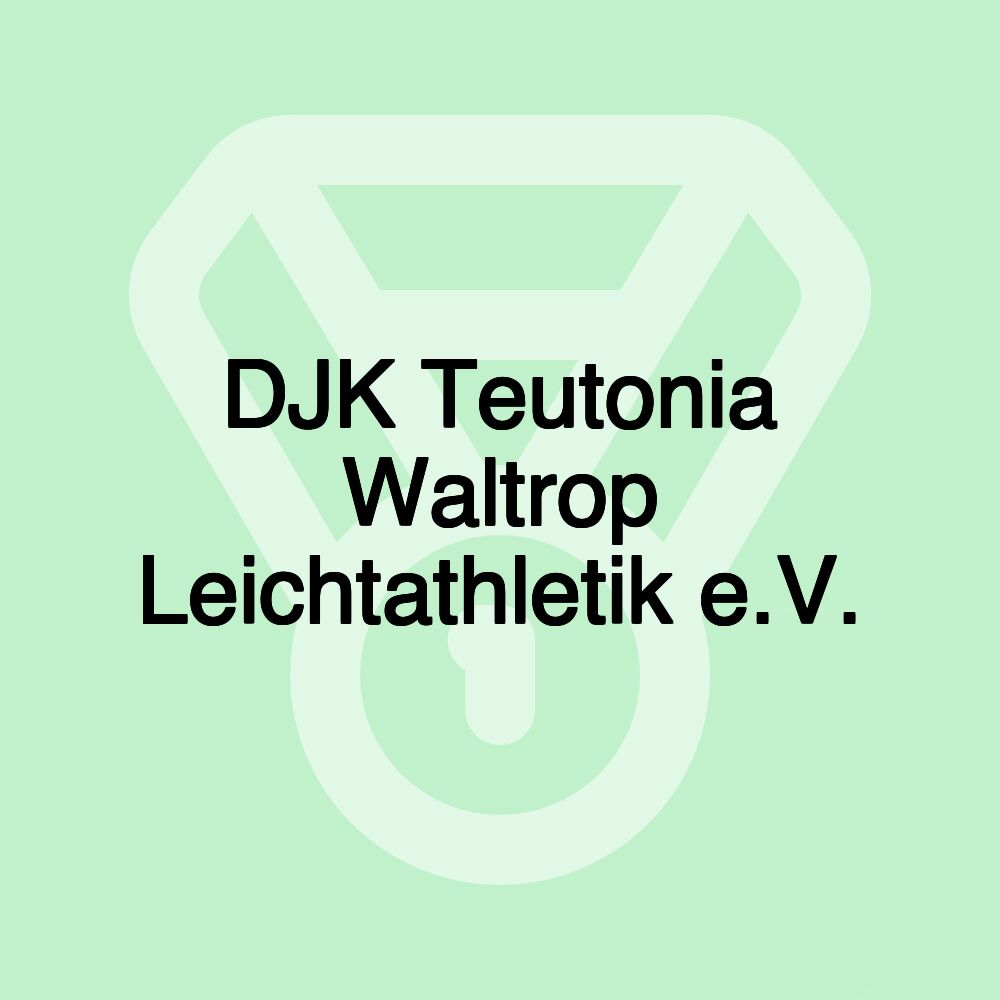 DJK Teutonia Waltrop Leichtathletik e.V.