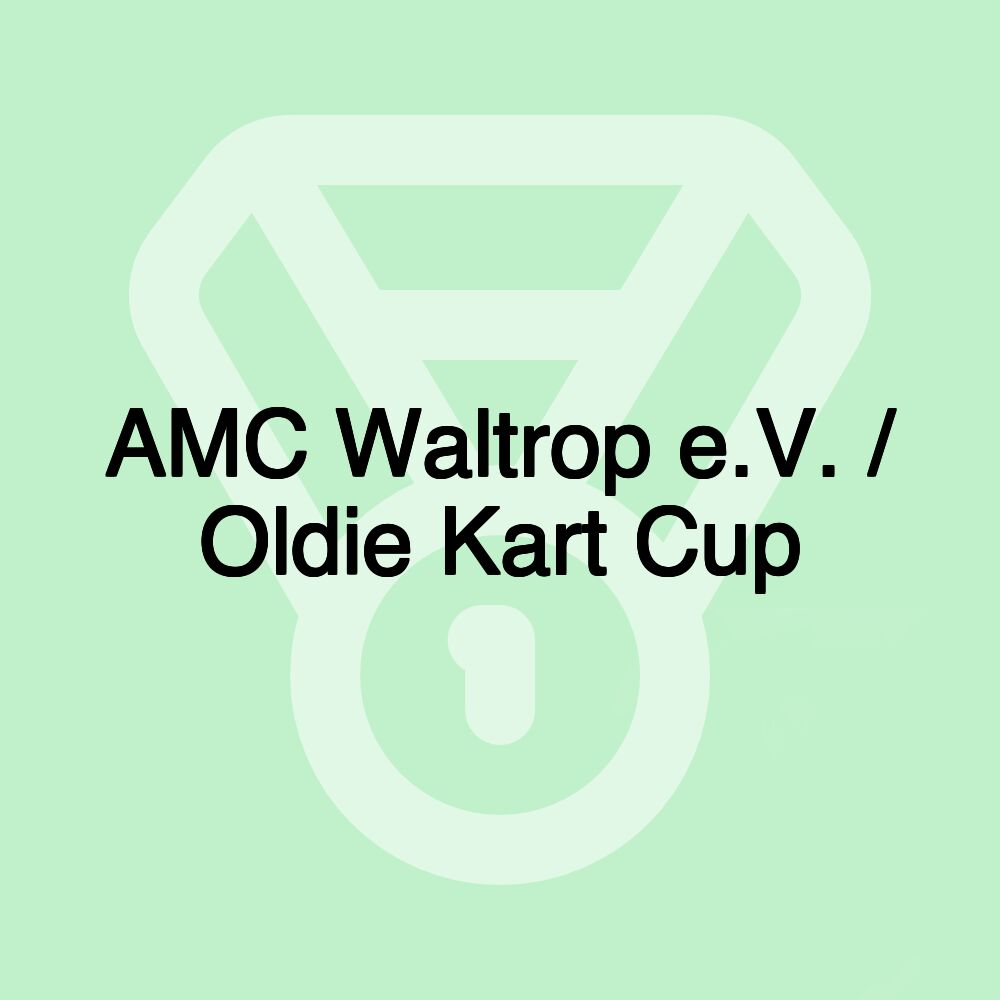 AMC Waltrop e.V. / Oldie Kart Cup AMC Waltrop e.V. / Oldie Kart Cup