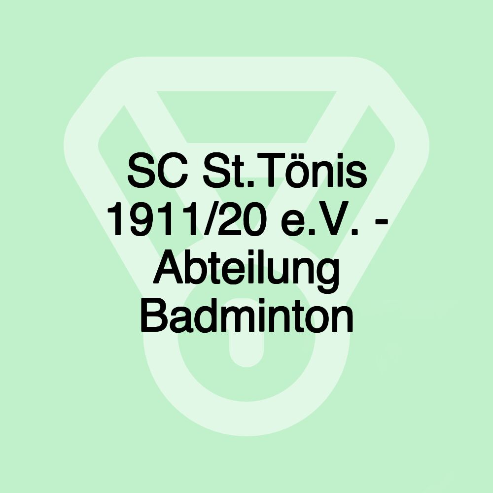 SC St.Tönis 1911/20 e.V. - Abteilung Badminton SC St.Tönis 1911/20 e.V. - Abteilung Badminton
